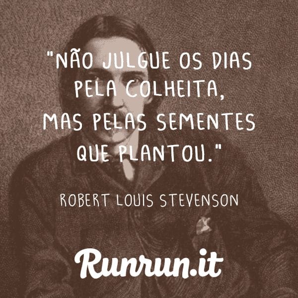 Frases de inspiração - Robert Louis Stevenson - Runrun.it Blog