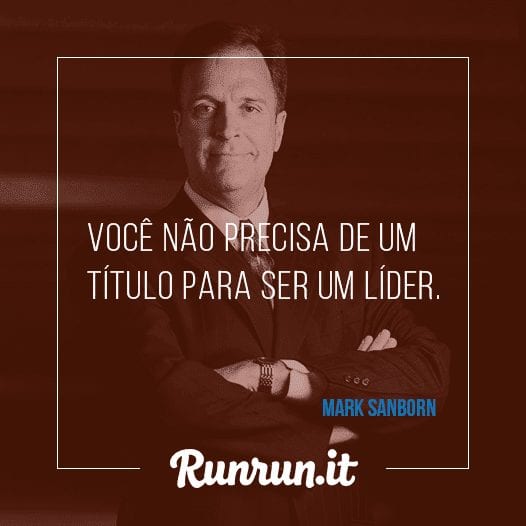 Frases de liderança - Mark Sanborn